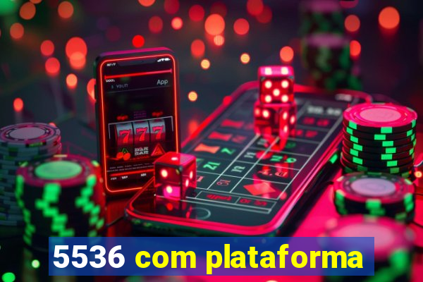 5536 com plataforma